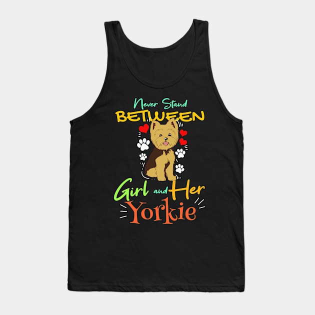 Never Stand Between Girl And Yorkie Gift Yorkshire Terrier Print Tank Top by Linco